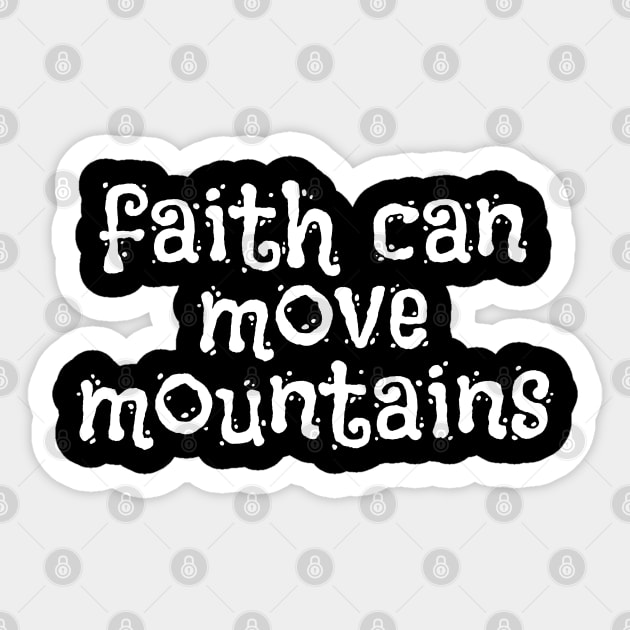 Faith Can Move Moutains - Christian Sayings Sticker by ChristianShirtsStudios